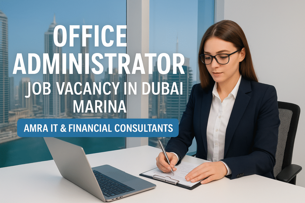 Office Administrator Job in Dubai Marina – AMRA IT & Financial Consultants