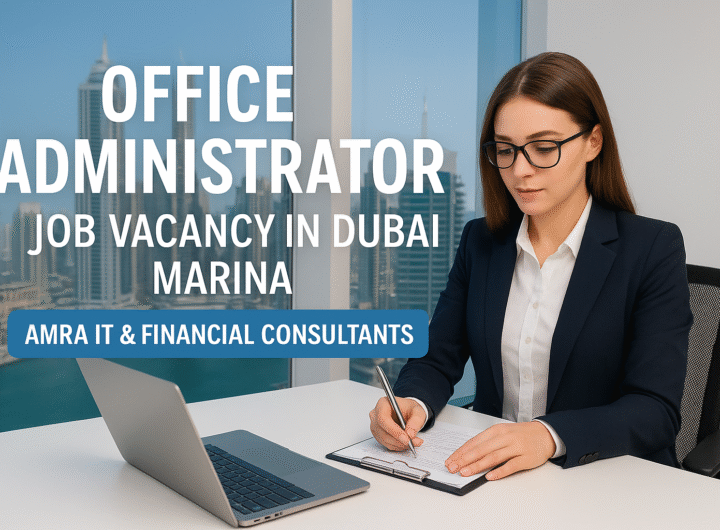 Office Administrator Job in Dubai Marina – AMRA IT & Financial Consultants