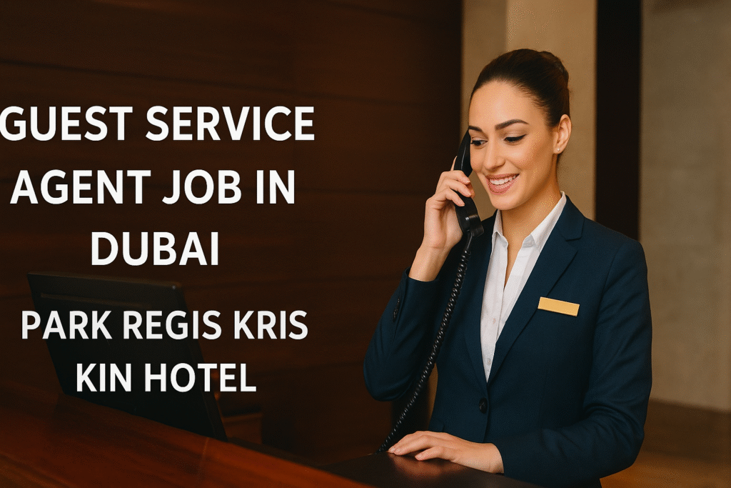 Guest Service Agent Job Vacancy in Dubai – Park Regis Kris Kin Hotel