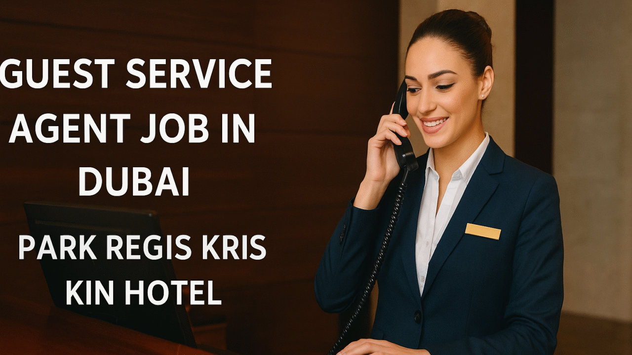 Guest Service Agent Job Vacancy in Dubai – Park Regis Kris Kin Hotel