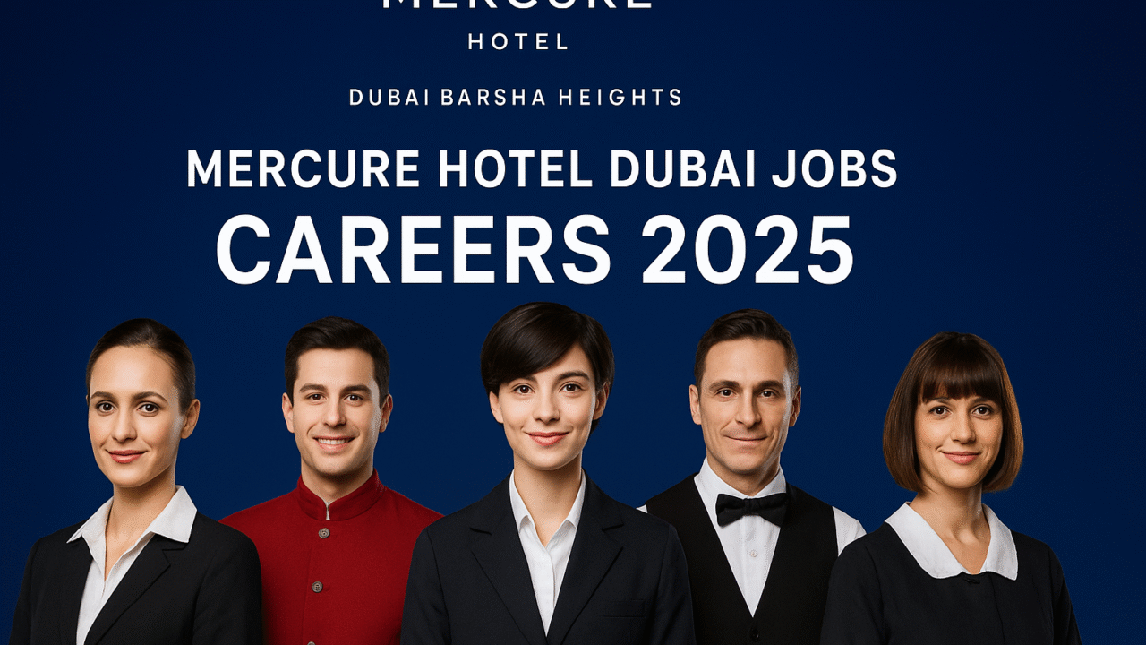 Mercure Hotel Dubai Barsha Heights Careers 2025 – Multiple Job Vacancies