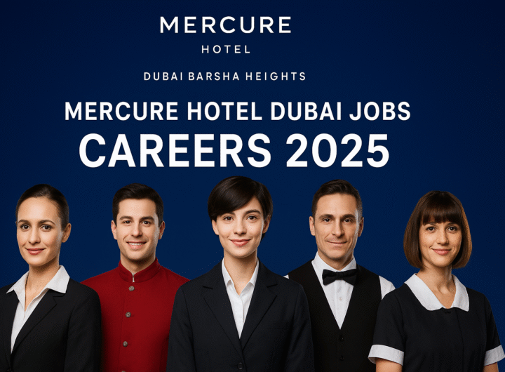 Mercure Hotel Dubai Barsha Heights Careers 2025 – Multiple Job Vacancies