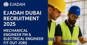 Ejadah Dubai Recruitment 2025 job vacancies for Mechanical Engineer FM and Electrical Engineer Fit Out