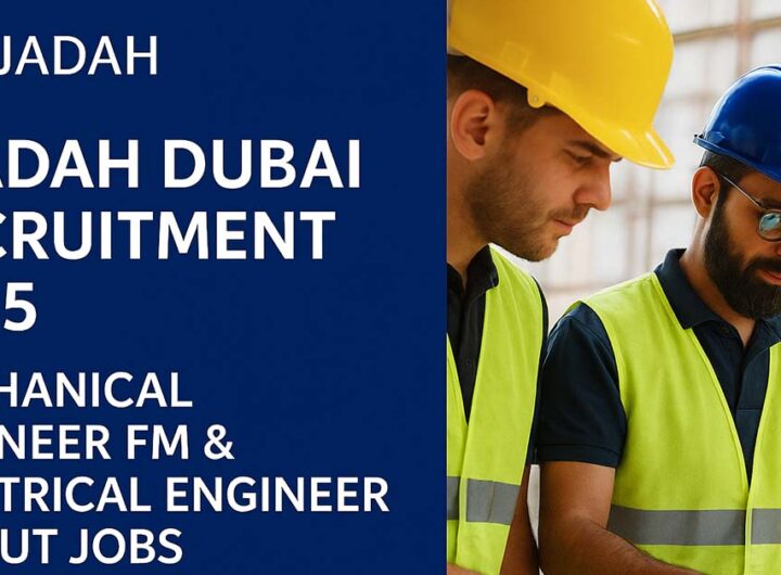 Ejadah Dubai Recruitment 2025 job vacancies for Mechanical Engineer FM and Electrical Engineer Fit Out
